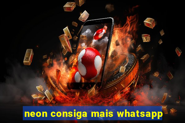 neon consiga mais whatsapp